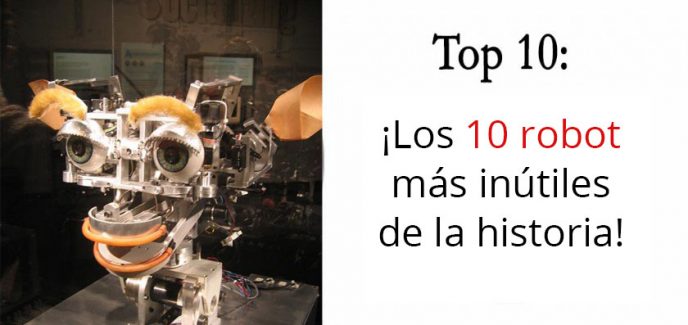 Los 10 Robots más inútiles de la Historia