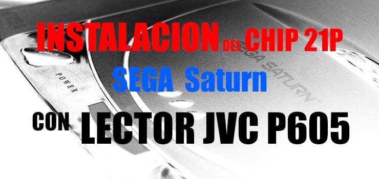Instalacion del chip 21P en SEGA Saturn JVC P605